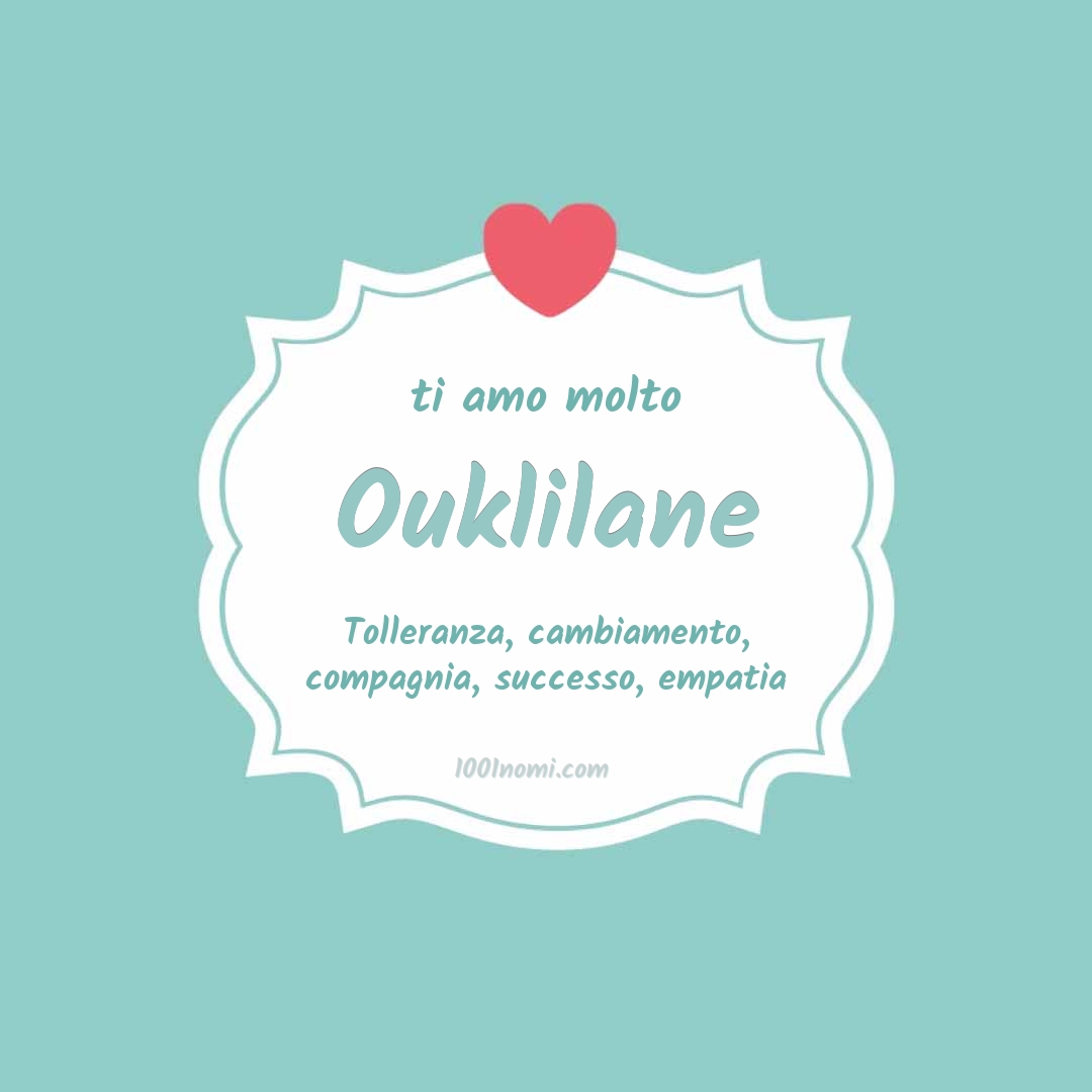 Ti amo molto Ouklilane