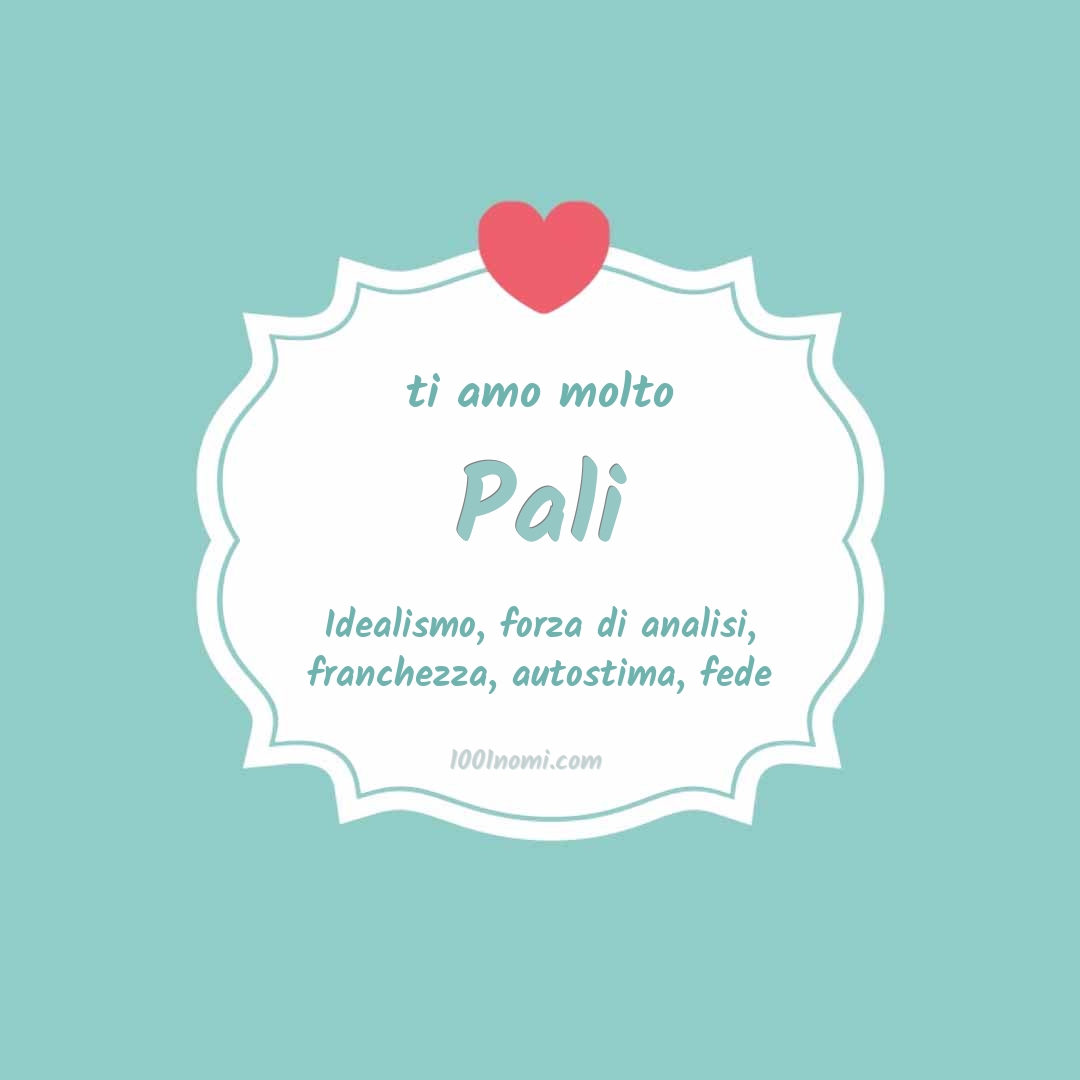 Ti amo molto Pali