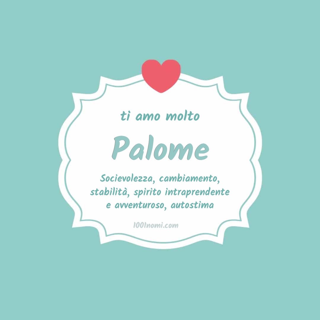 ti amo molto Palome Ti amo molto Palome