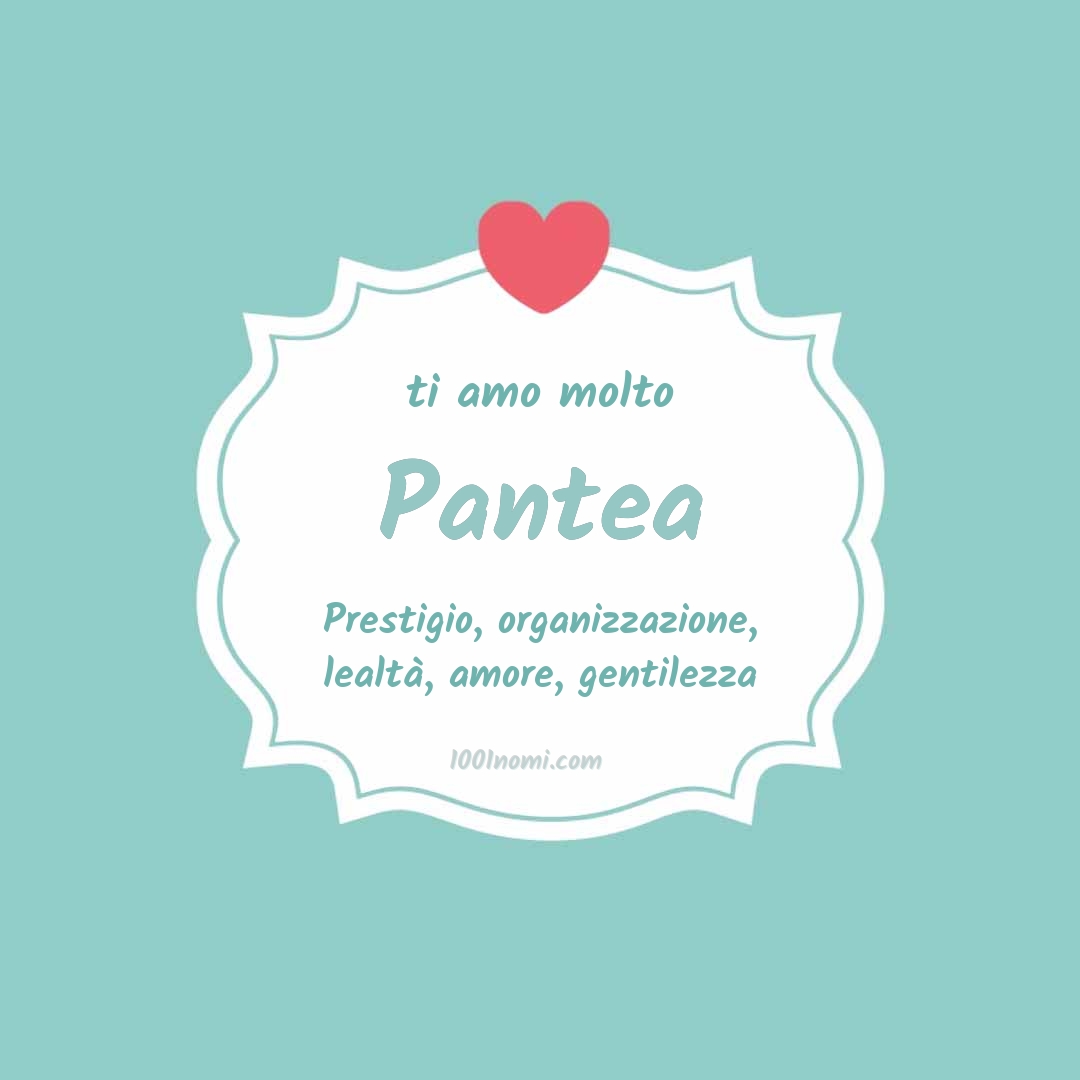 Ti amo molto Pantea