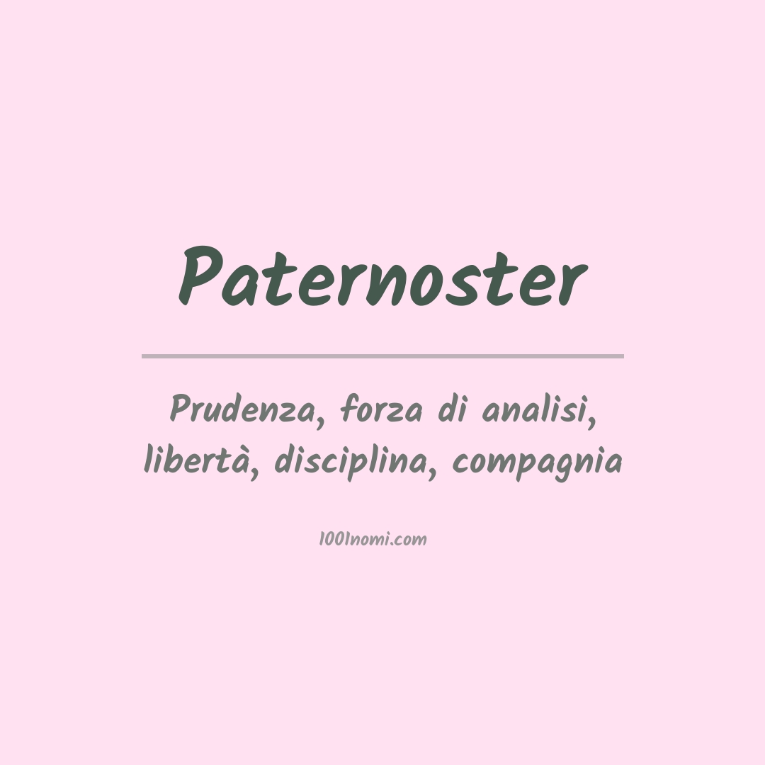 Significato del nome Paternoster Significato del nome Paternoster
