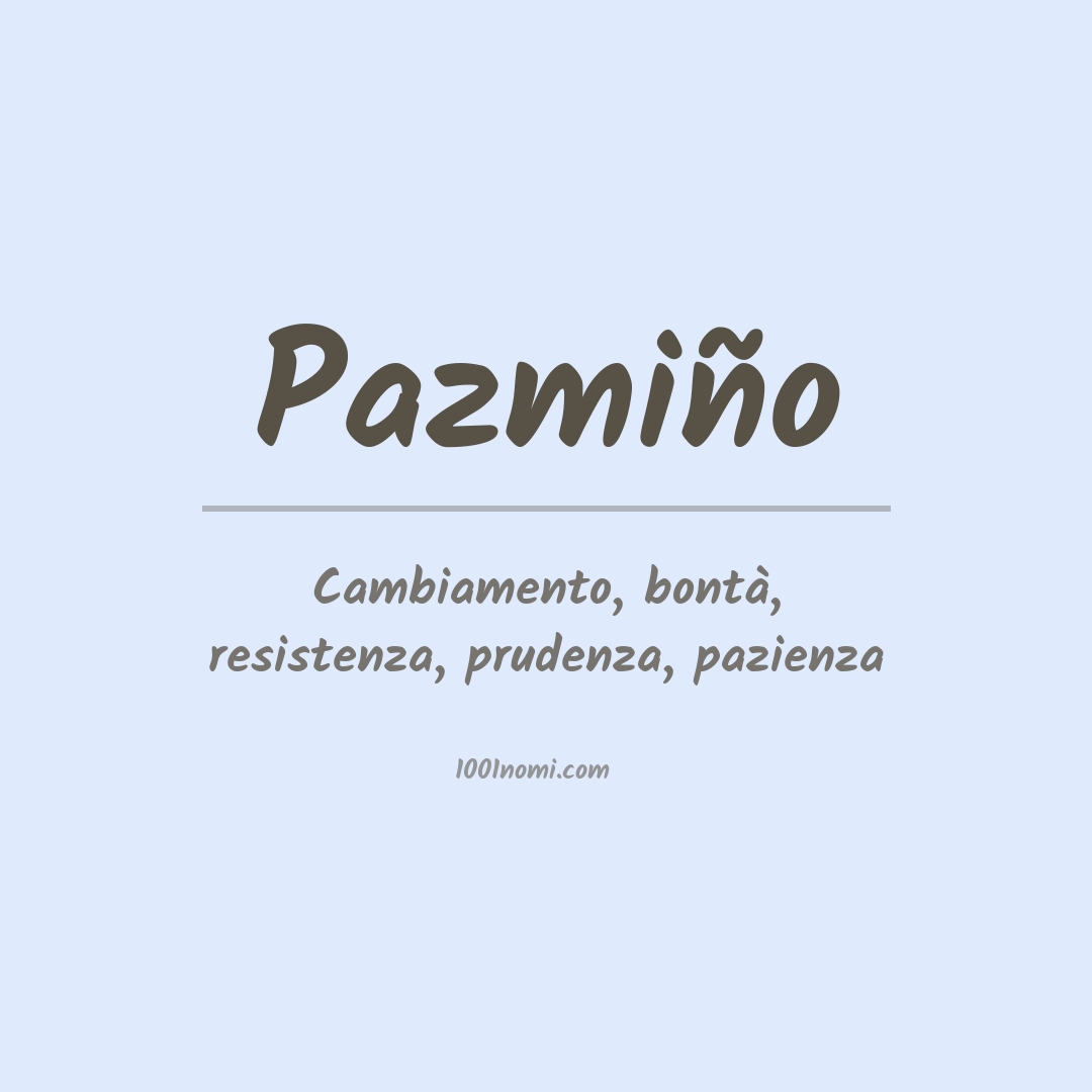 Significato del nome Pazmiño