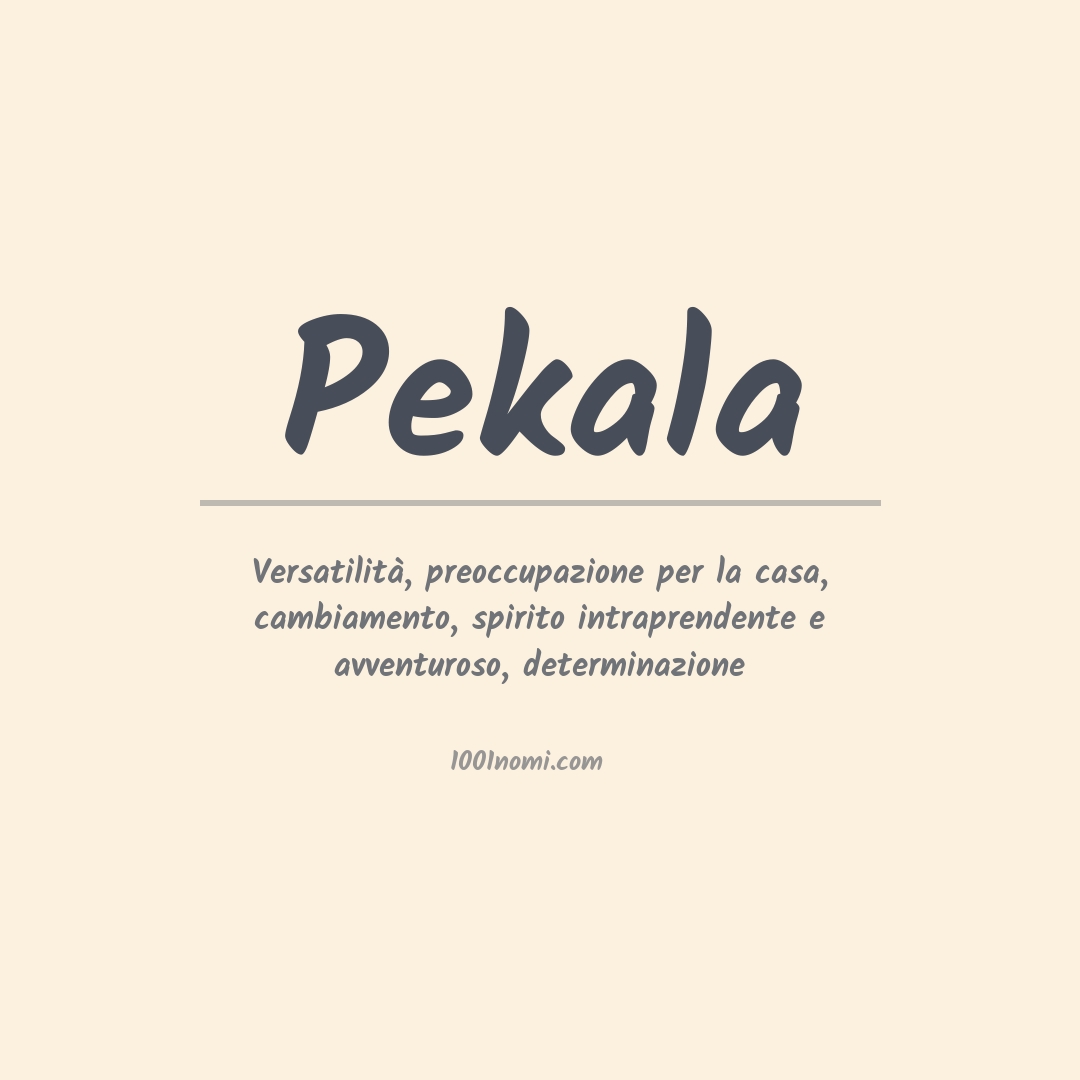 Significato del nome Pekala