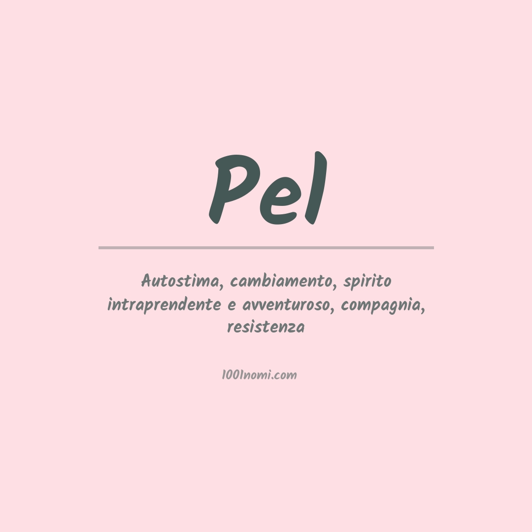 Significato del nome Pel Significato del nome Pel