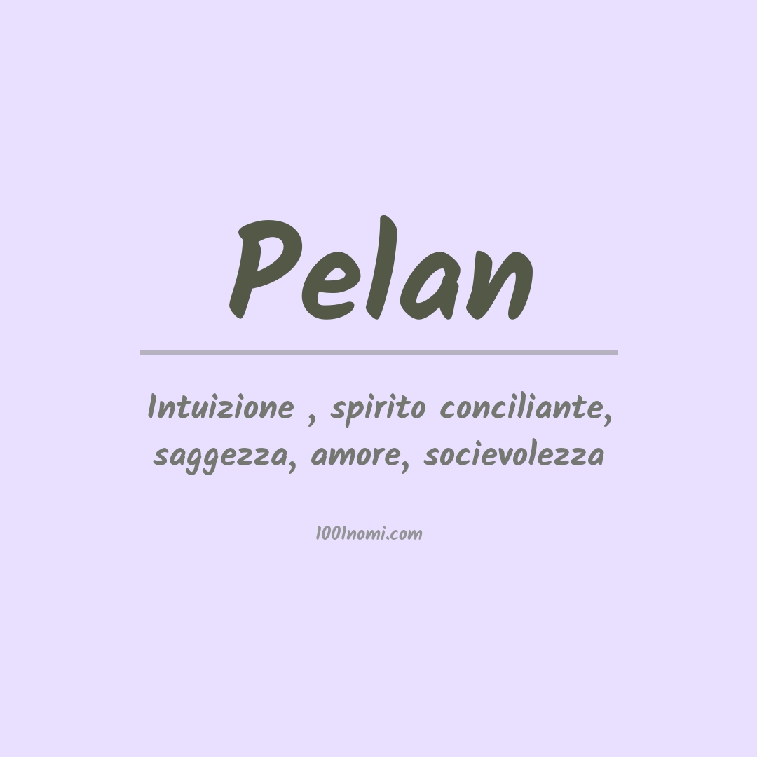 Significato del nome Pelan