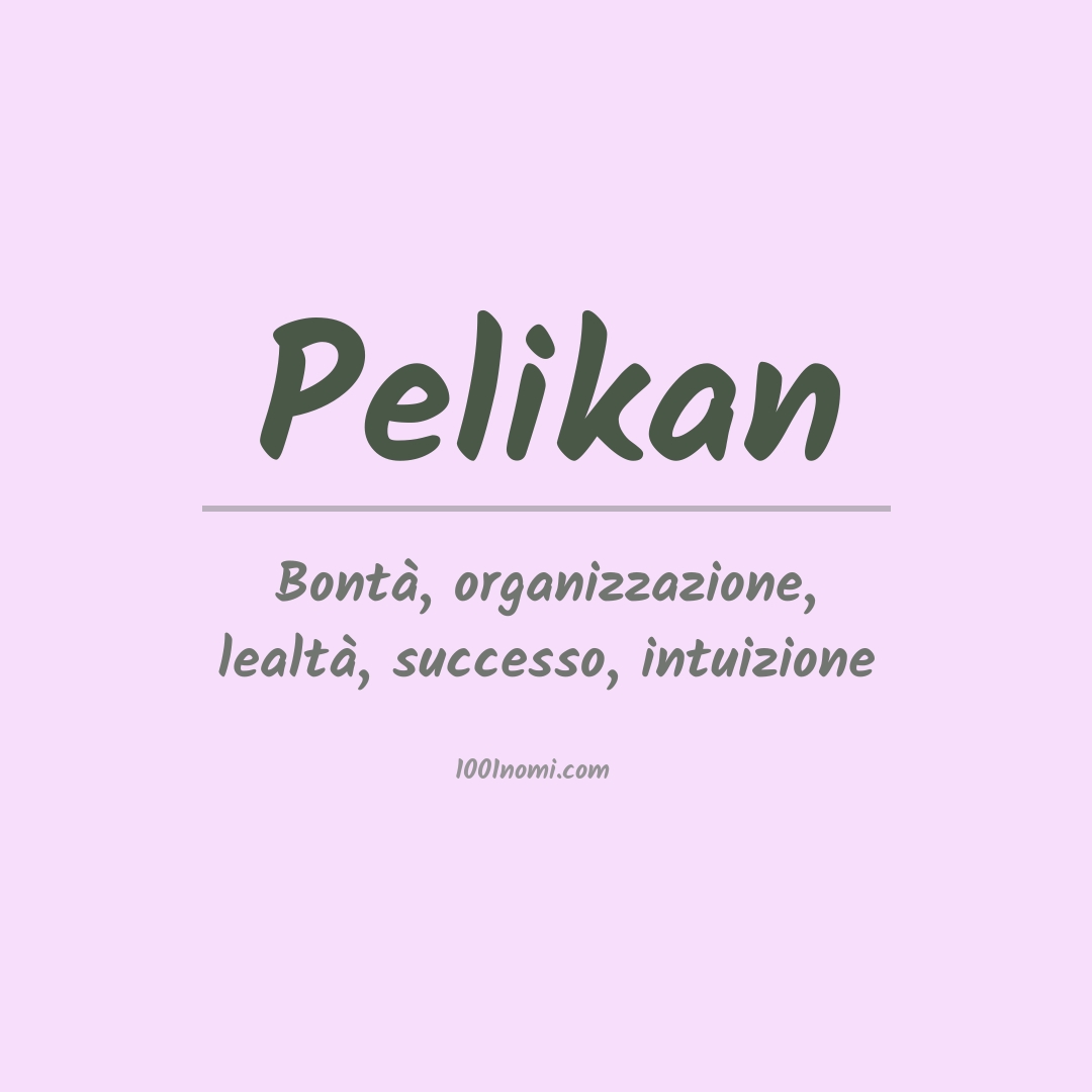 Significato del nome Pelikan