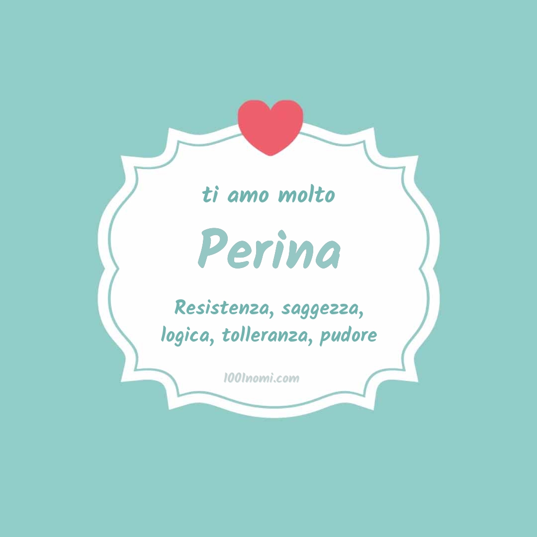 Ti amo molto Perina