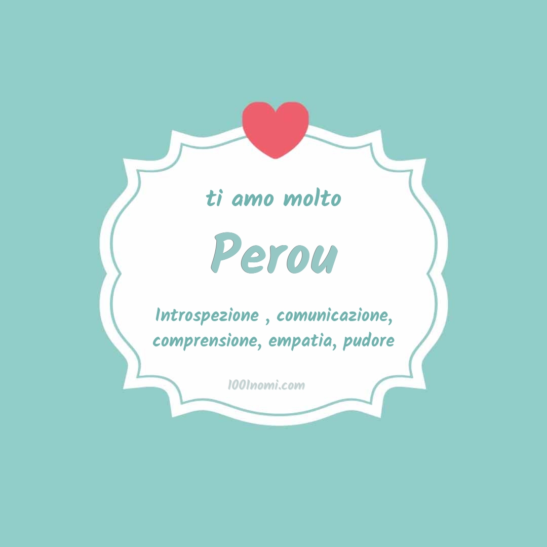 ti amo molto Perou Ti amo molto Perou