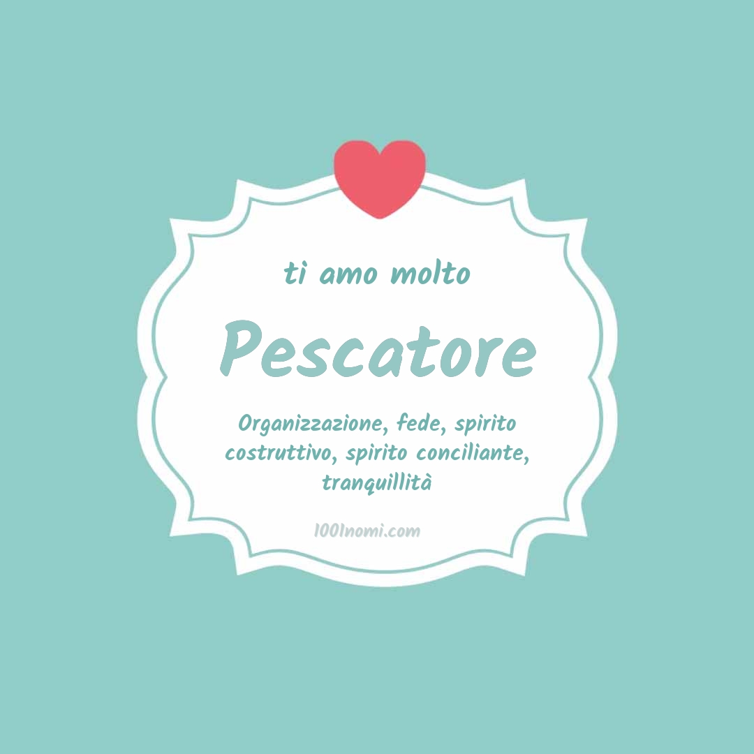 ti amo molto Pescatore Ti amo molto Pescatore