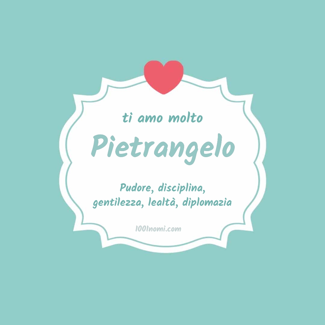 ti amo molto Pietrangelo Ti amo molto Pietrangelo