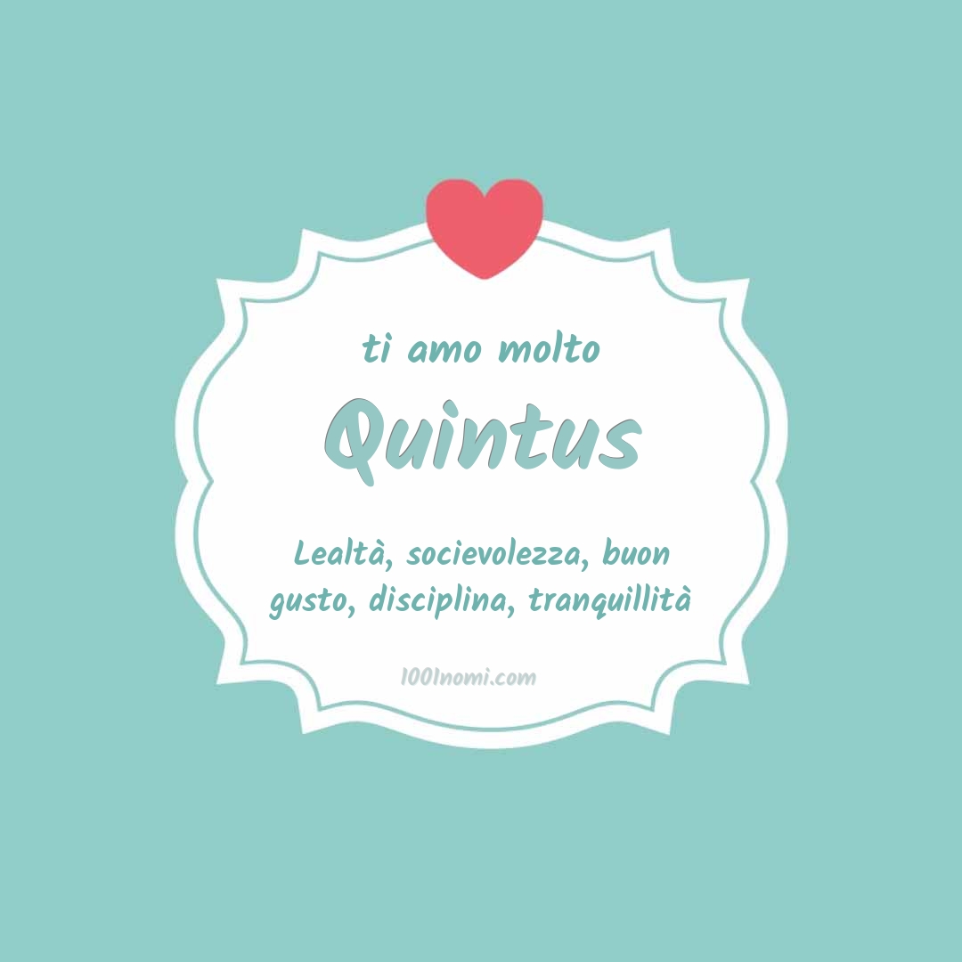 Ti amo molto Quintus