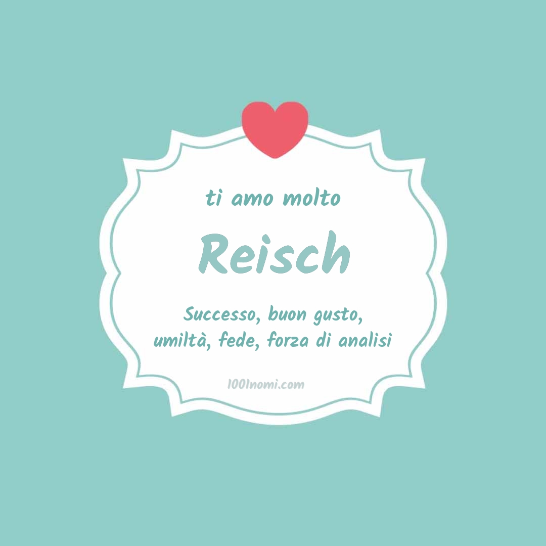 Ti amo molto Reisch