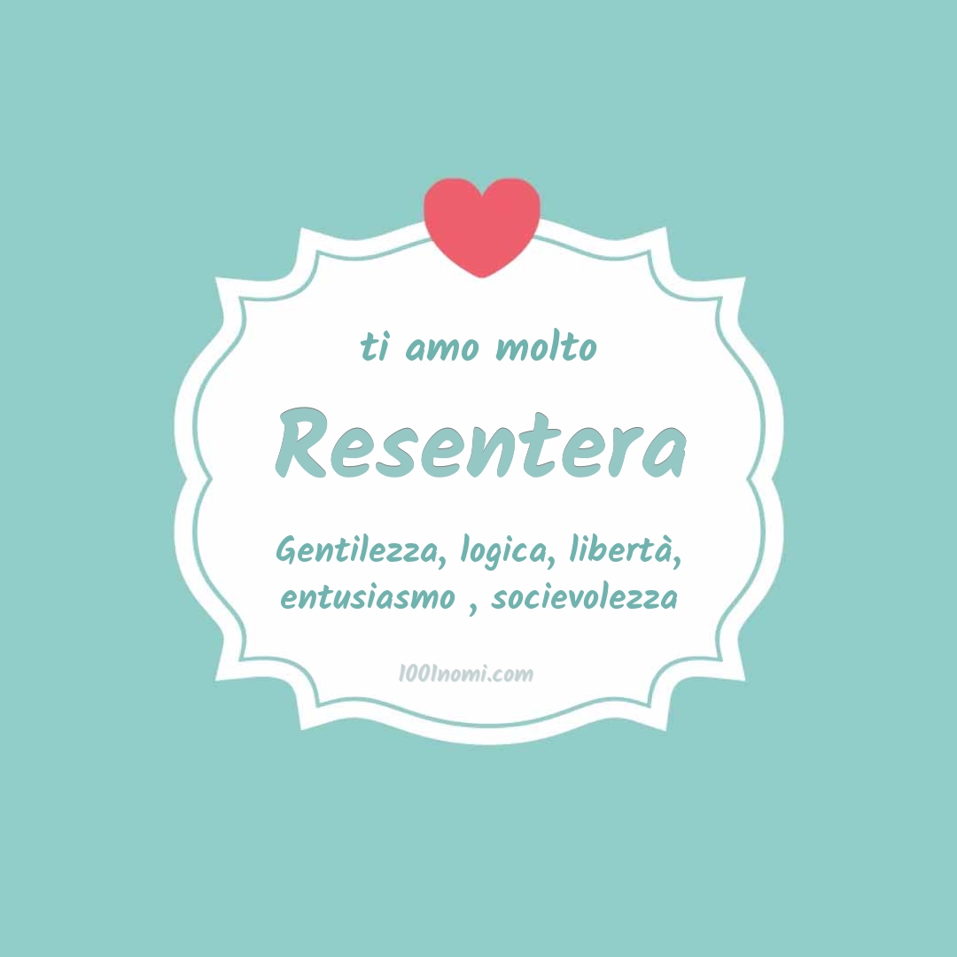 Ti amo molto Resentera