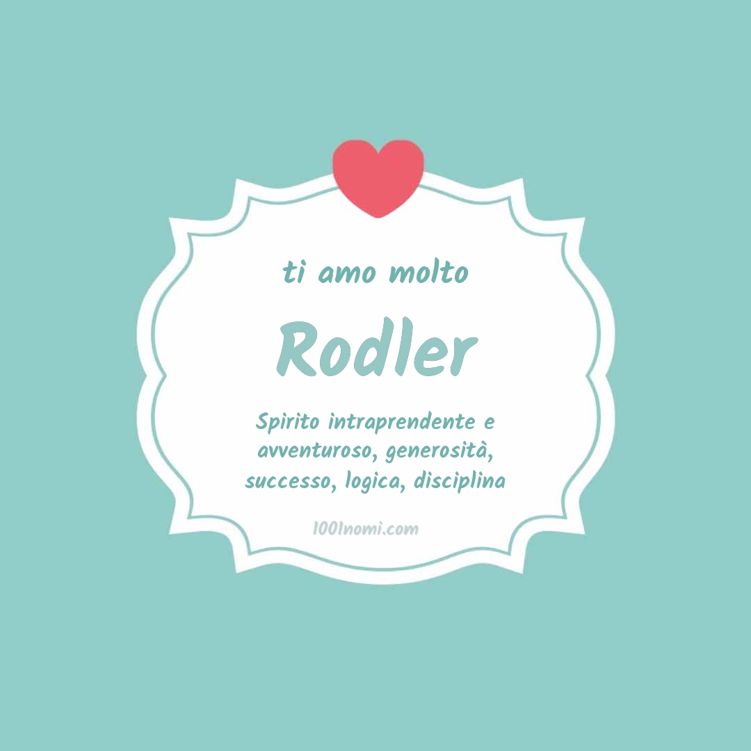 Ti amo molto Rodler