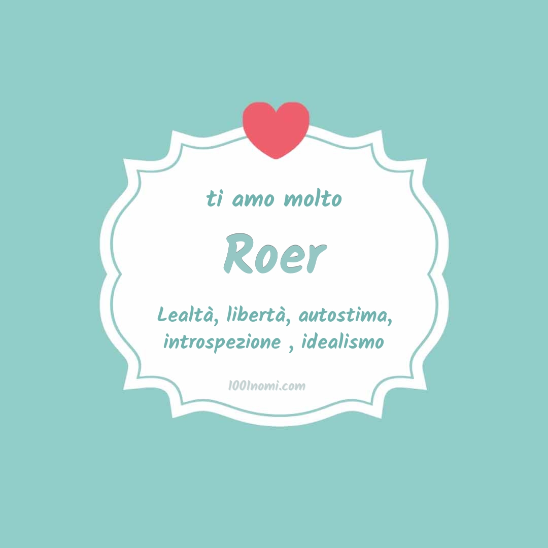 Ti amo molto Roer