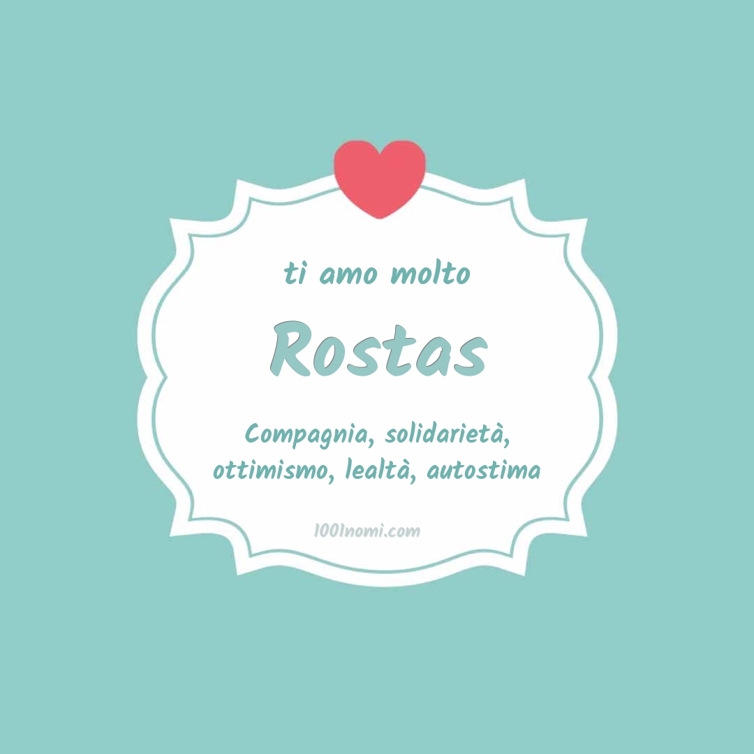 Ti amo molto Rostas Ti amo molto Rostas
