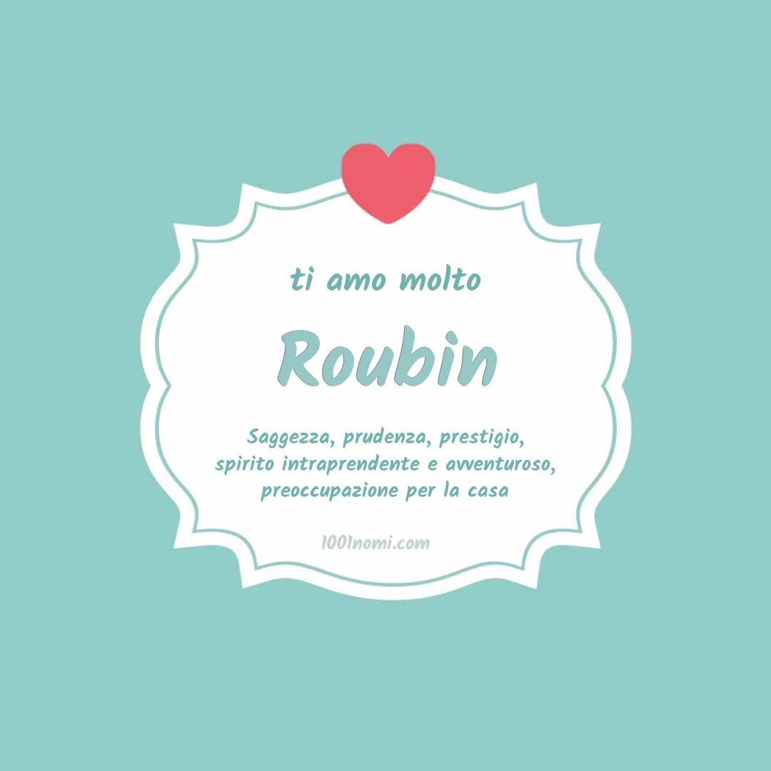 Ti amo molto Roubin
