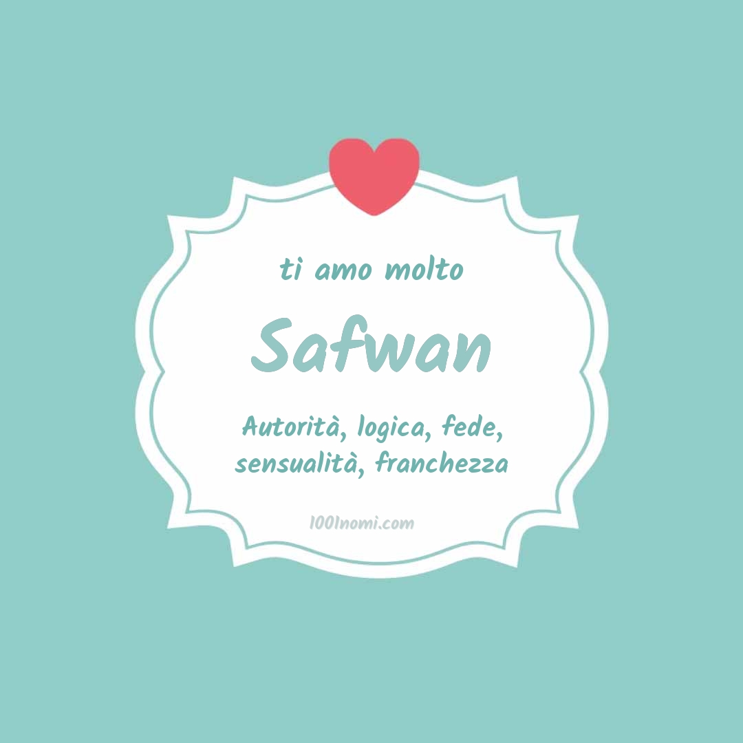 Ti amo molto Safwan