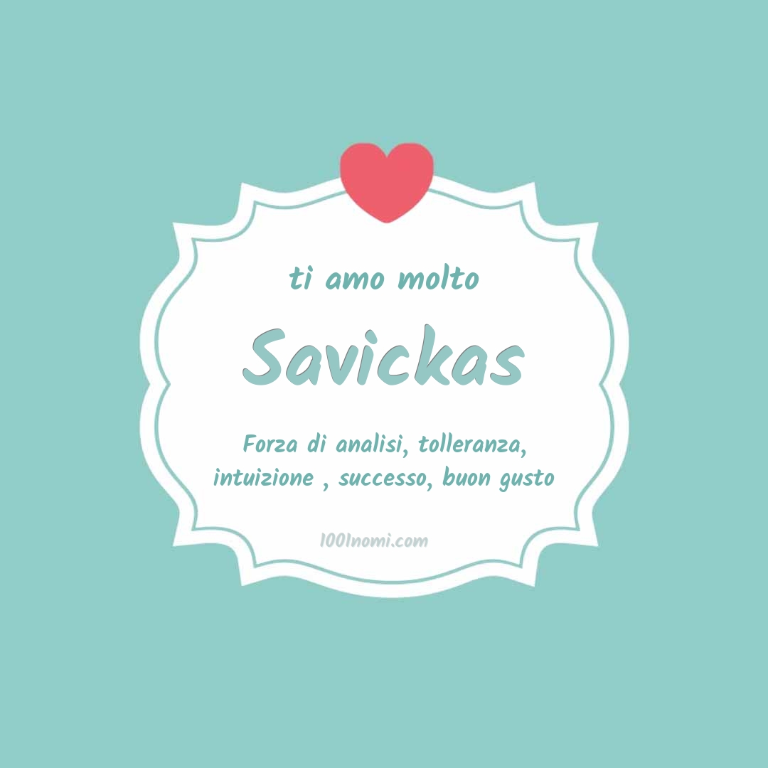 Ti amo molto Savickas