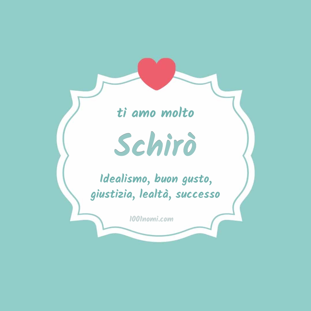 Ti amo molto Schirò