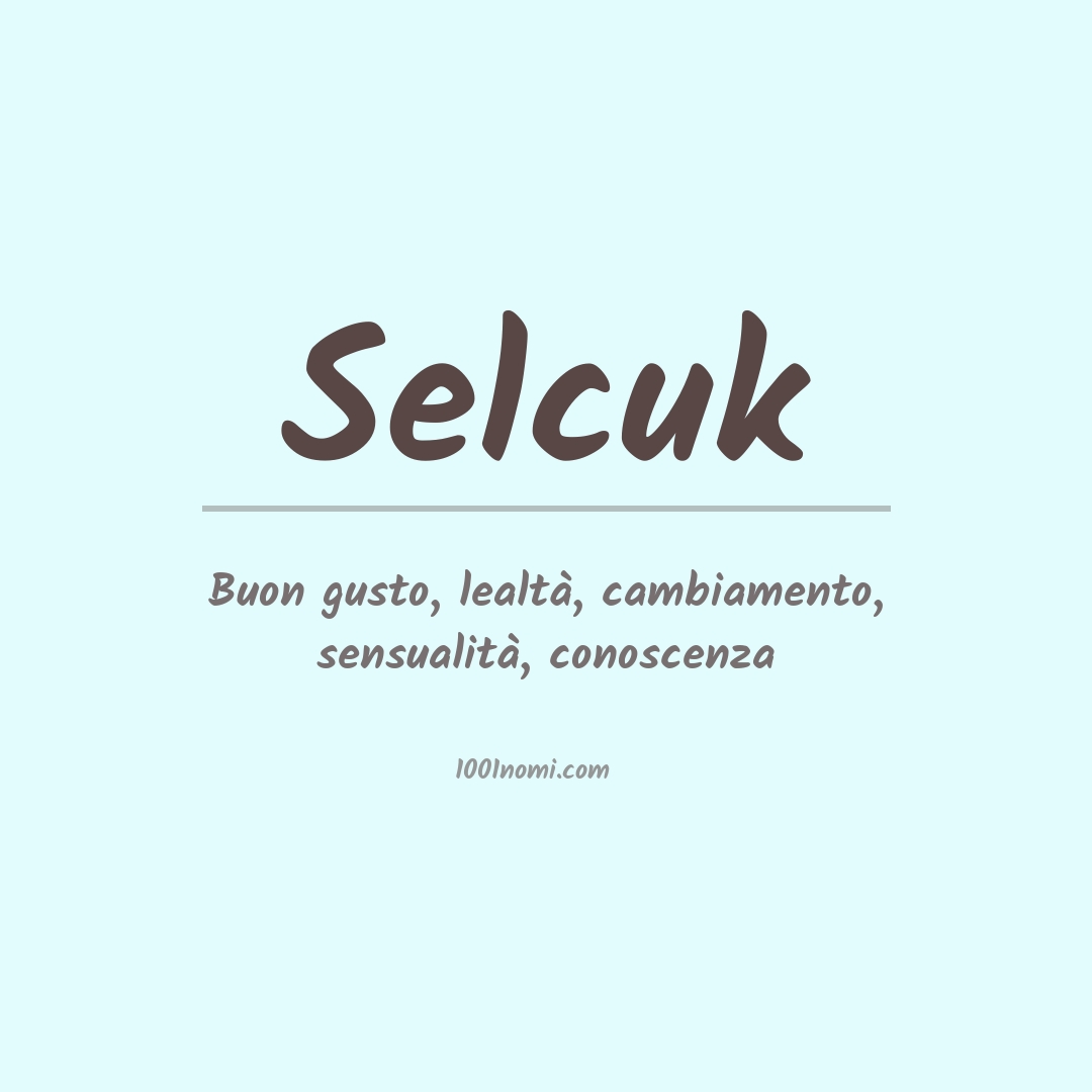 Significato del nome Selcuk Significato del nome Selcuk