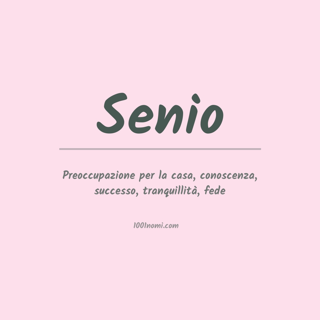 Significato del nome Senio Significato del nome Senio