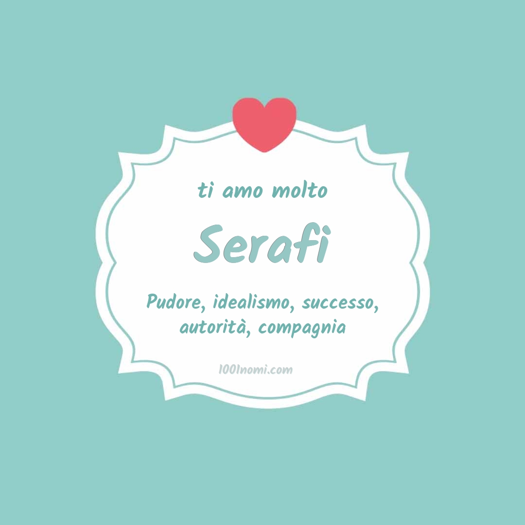ti amo molto Serafi Ti amo molto Serafi