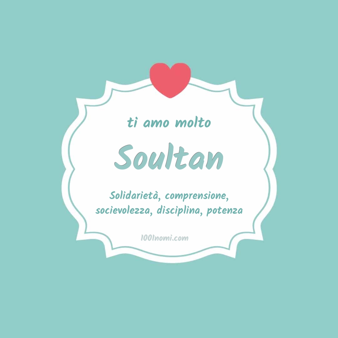 ti amo molto Soultan Ti amo molto Soultan