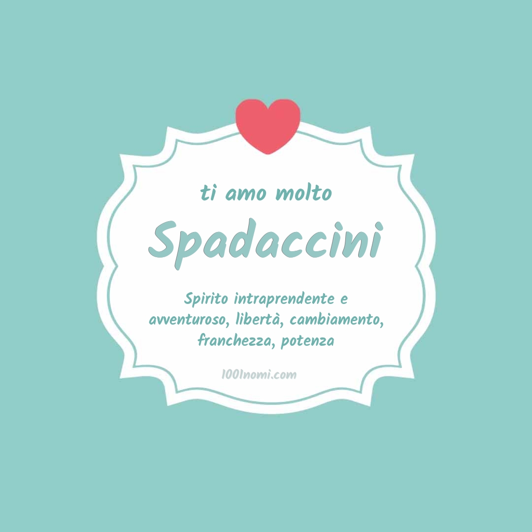 Ti amo molto Spadaccini