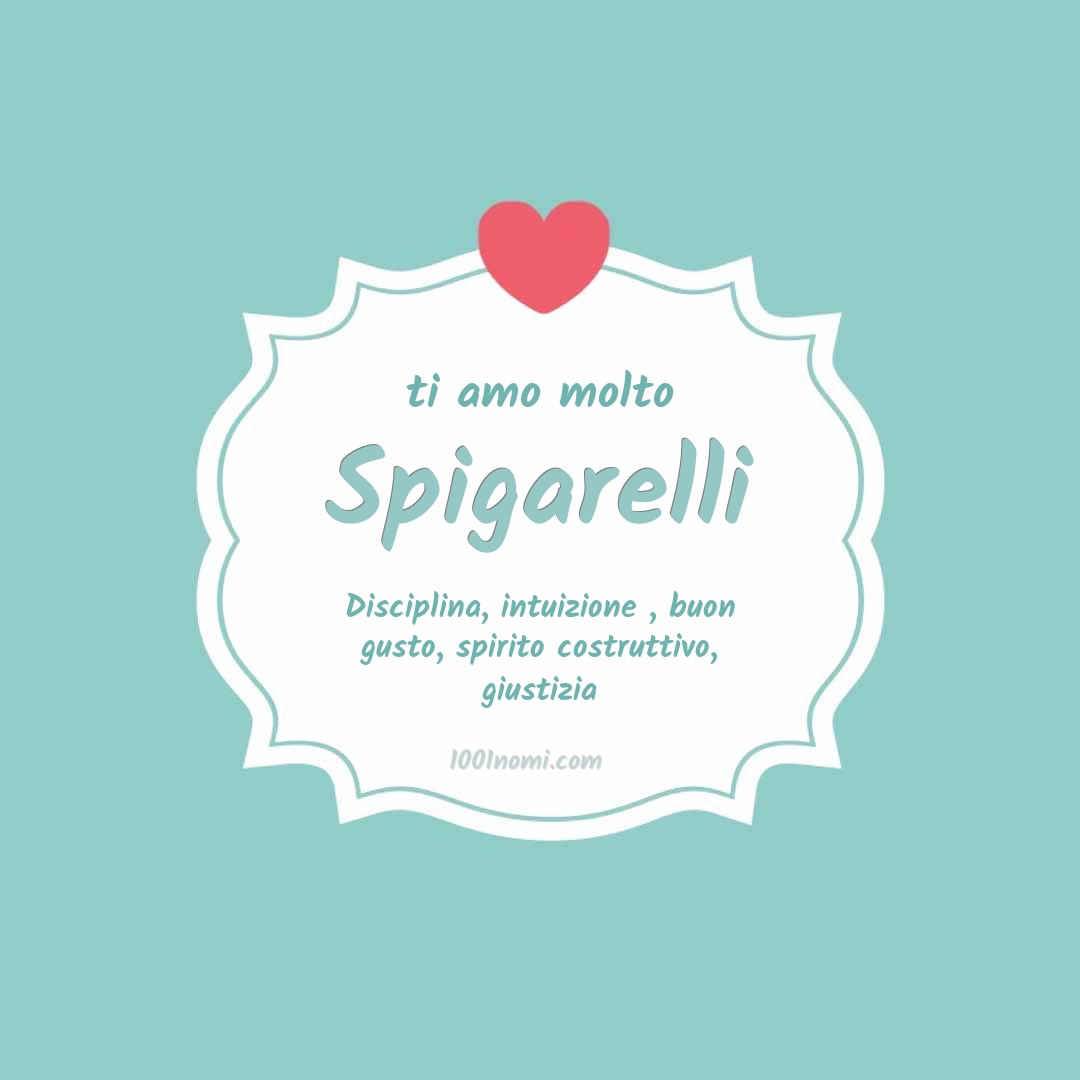 Ti amo molto Spigarelli