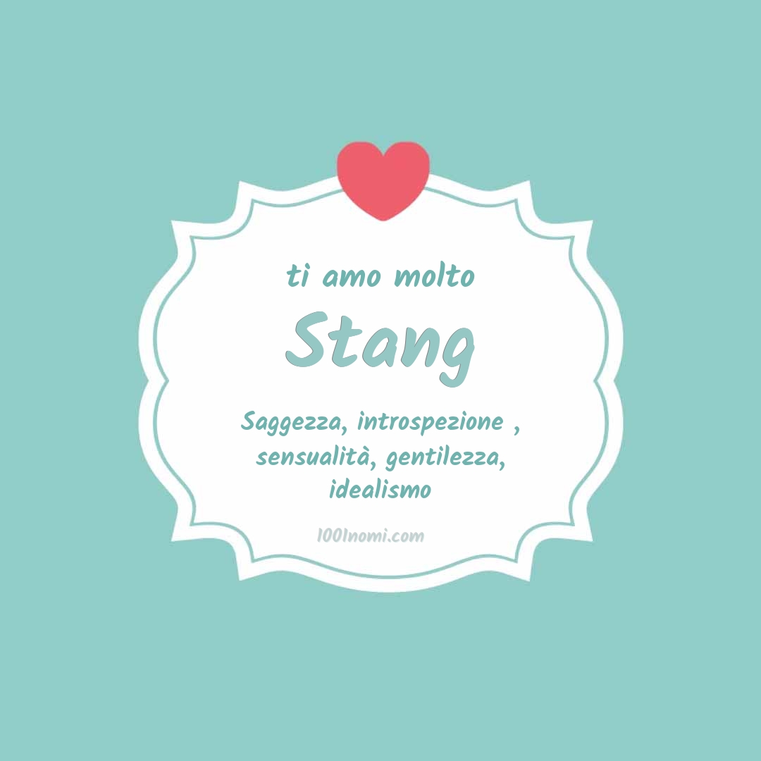 Ti amo molto Stang