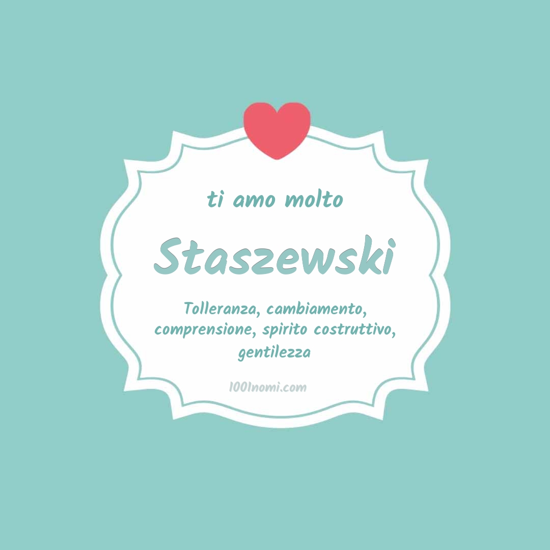 Ti amo molto Staszewski