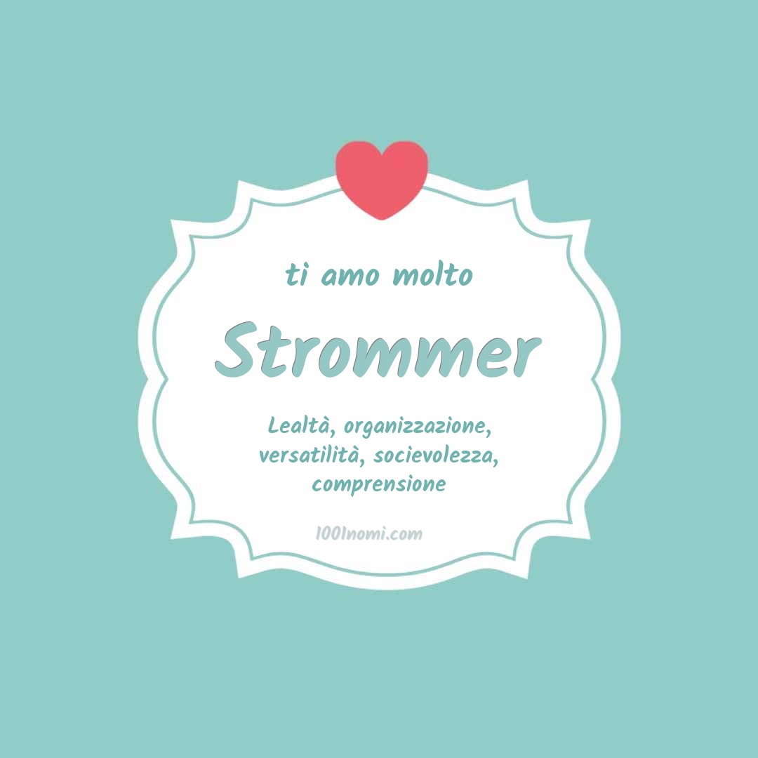 Ti amo molto Strommer