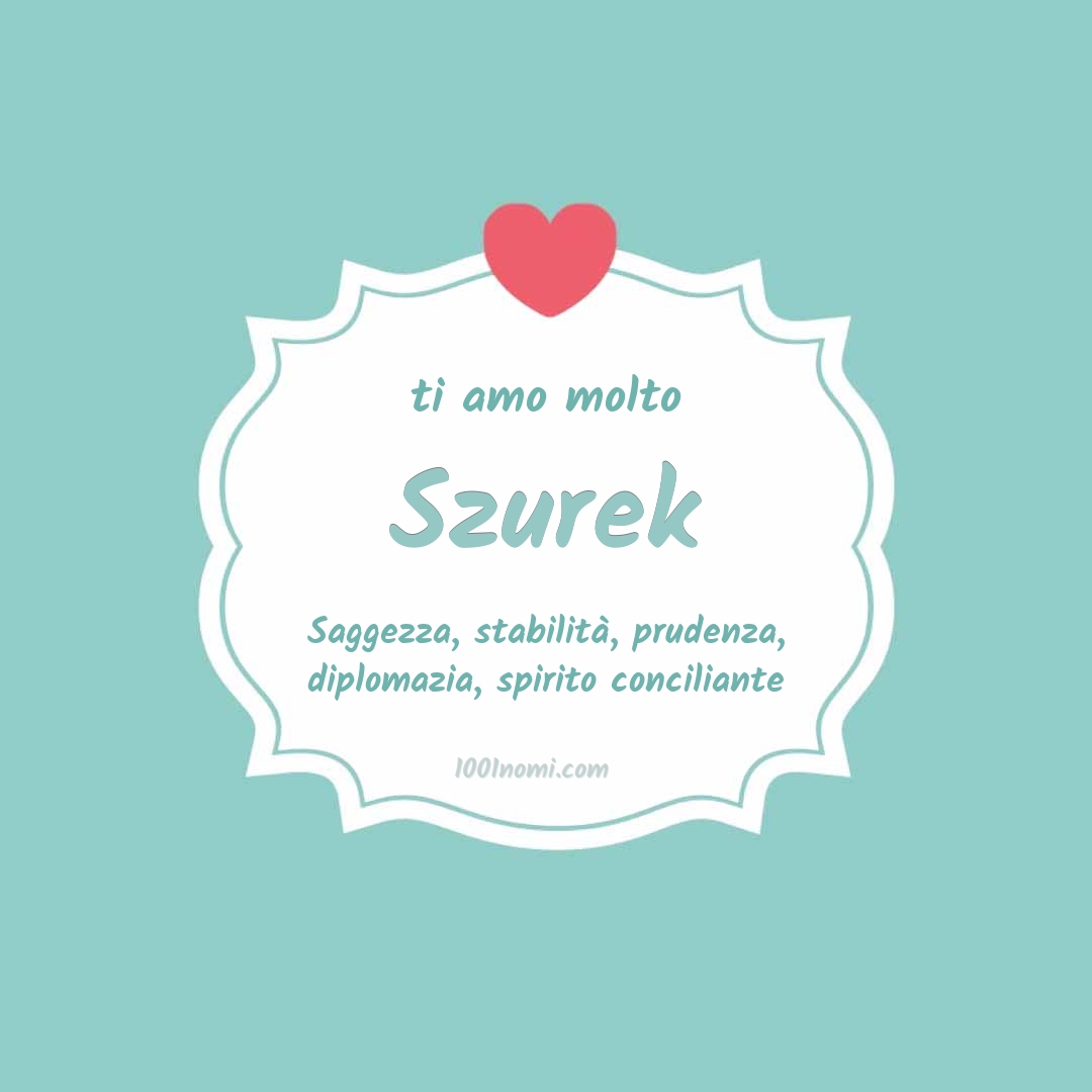 Ti amo molto Szurek