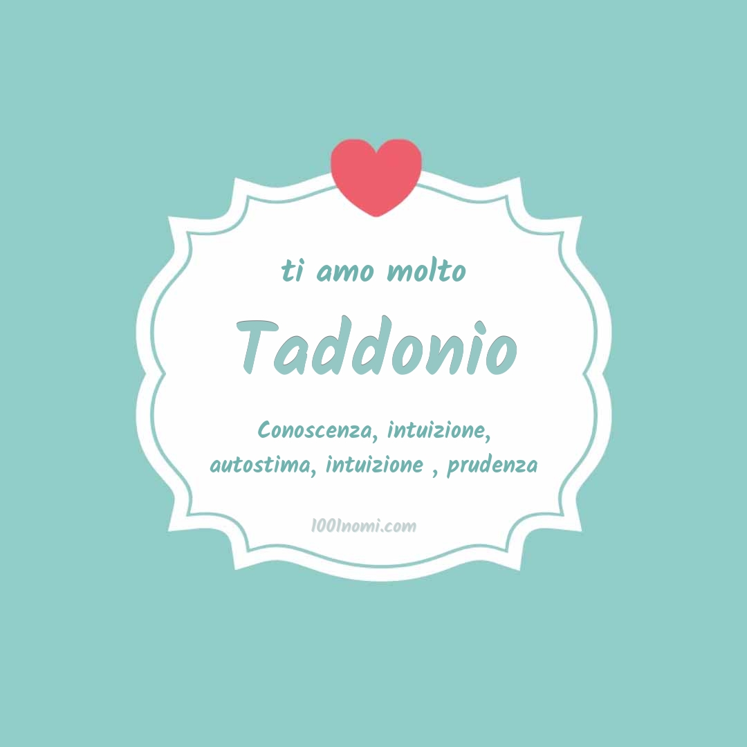 Ti amo molto Taddonio