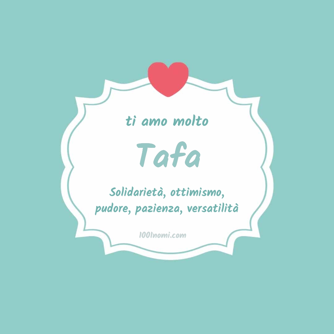 Ti amo molto Tafa