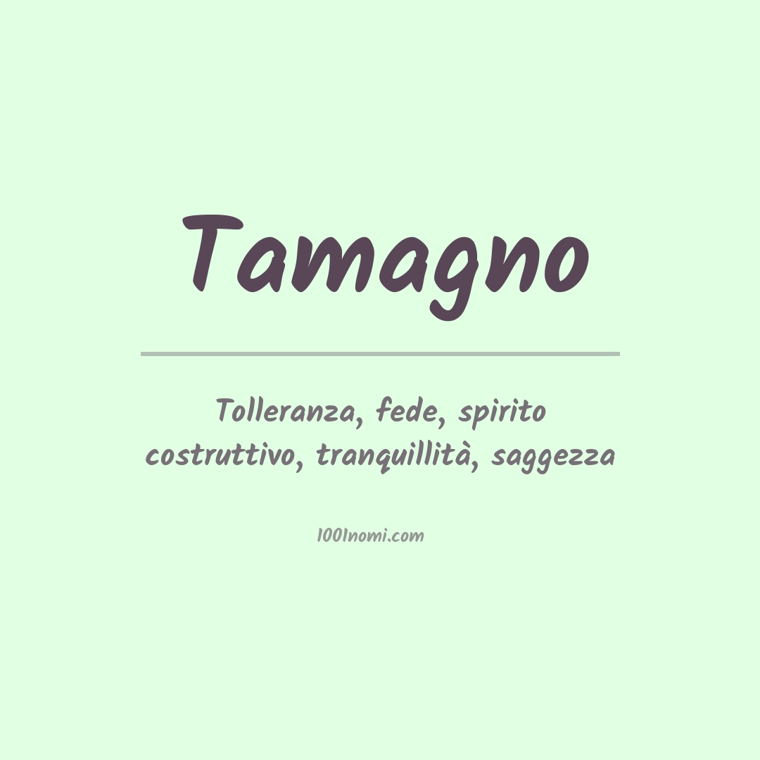 Significato del nome Tamagno Significato del nome Tamagno