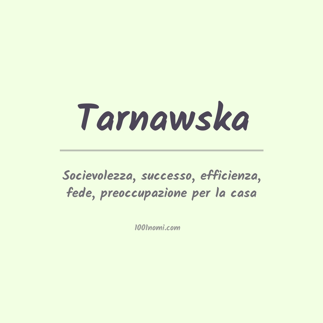 Significato del nome Tarnawska Significato del nome Tarnawska