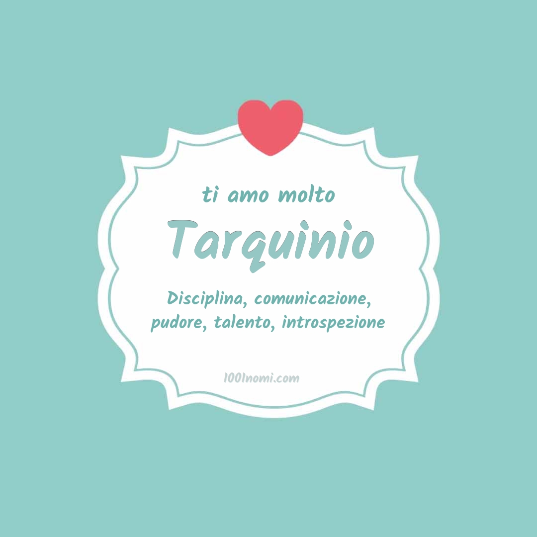 ti amo molto Tarquinio Ti amo molto Tarquinio