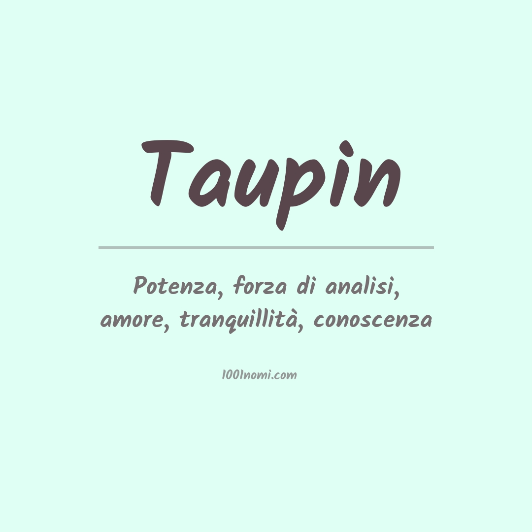 Significato del nome Taupin Significato del nome Taupin