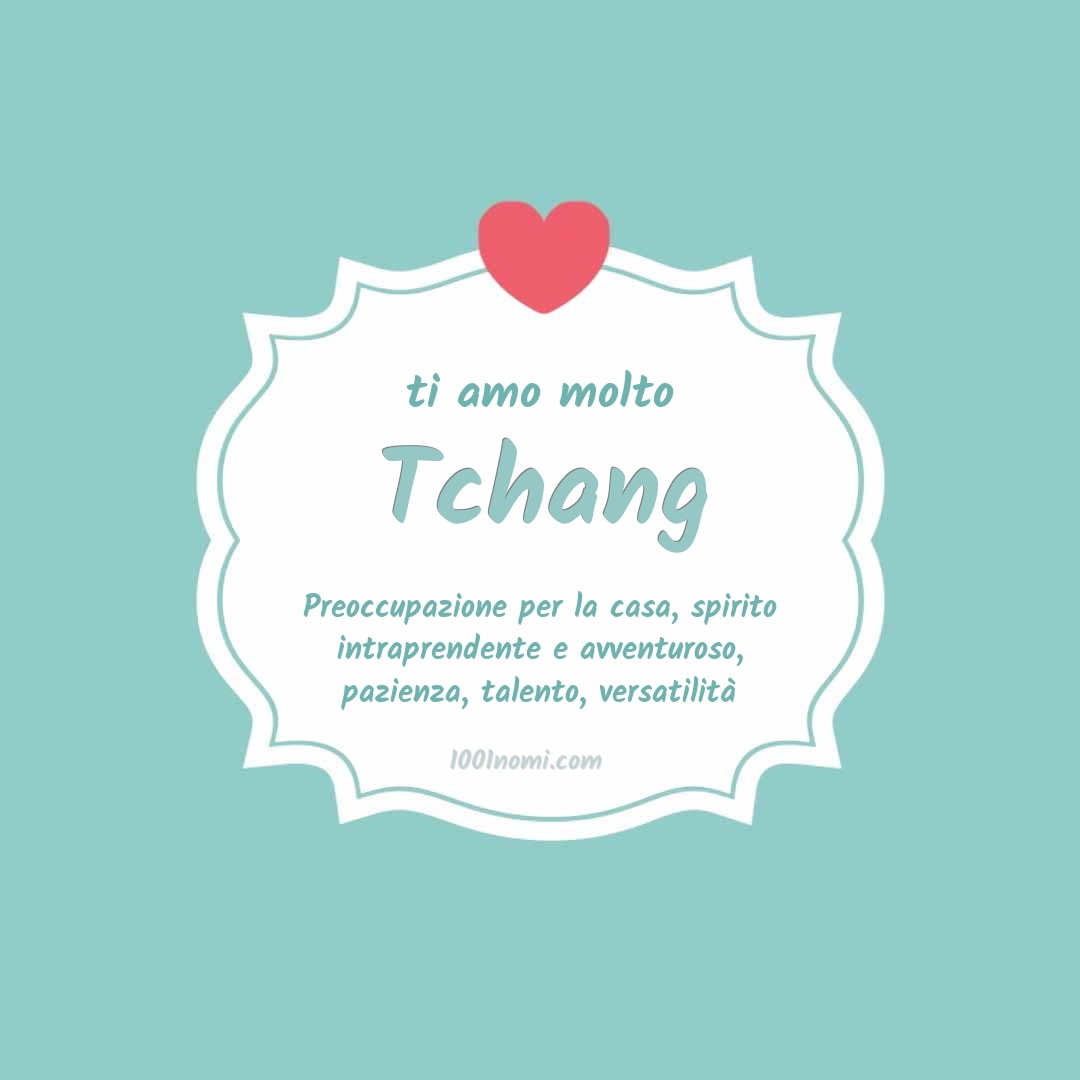ti amo molto Tchang Ti amo molto Tchang
