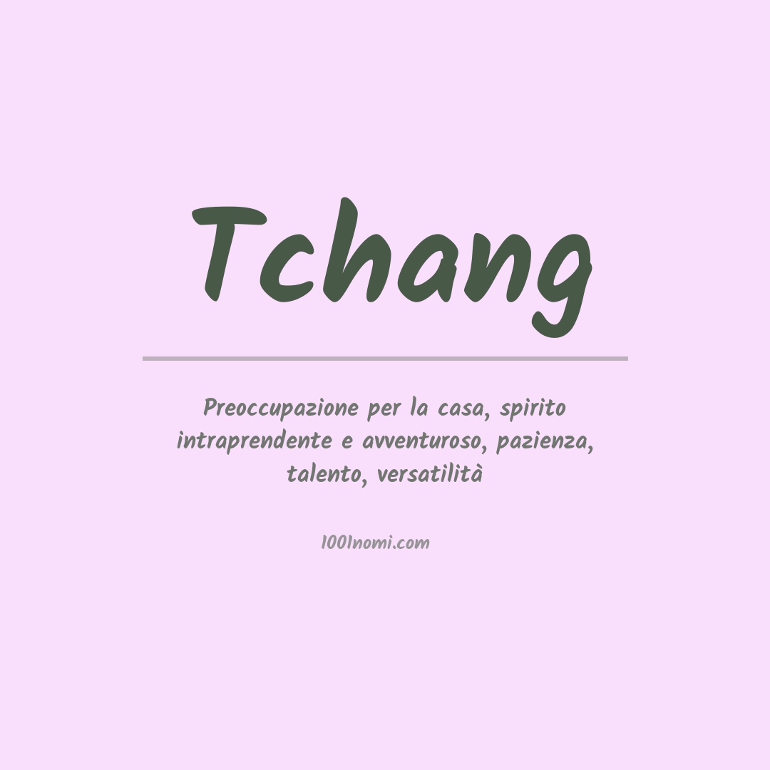 Significato del nome Tchang Significato del nome Tchang