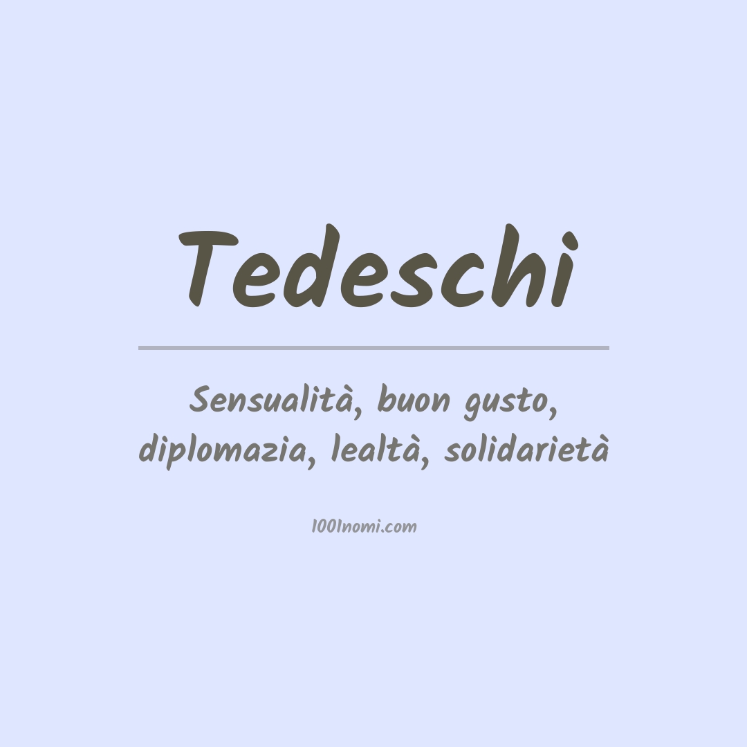 Significato del nome Tedeschi Significato del nome Tedeschi
