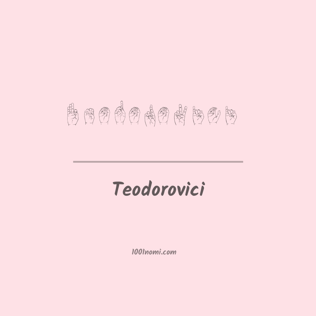 Teodorovici nella lingua dei segni Teodorovici nella lingua dei segni