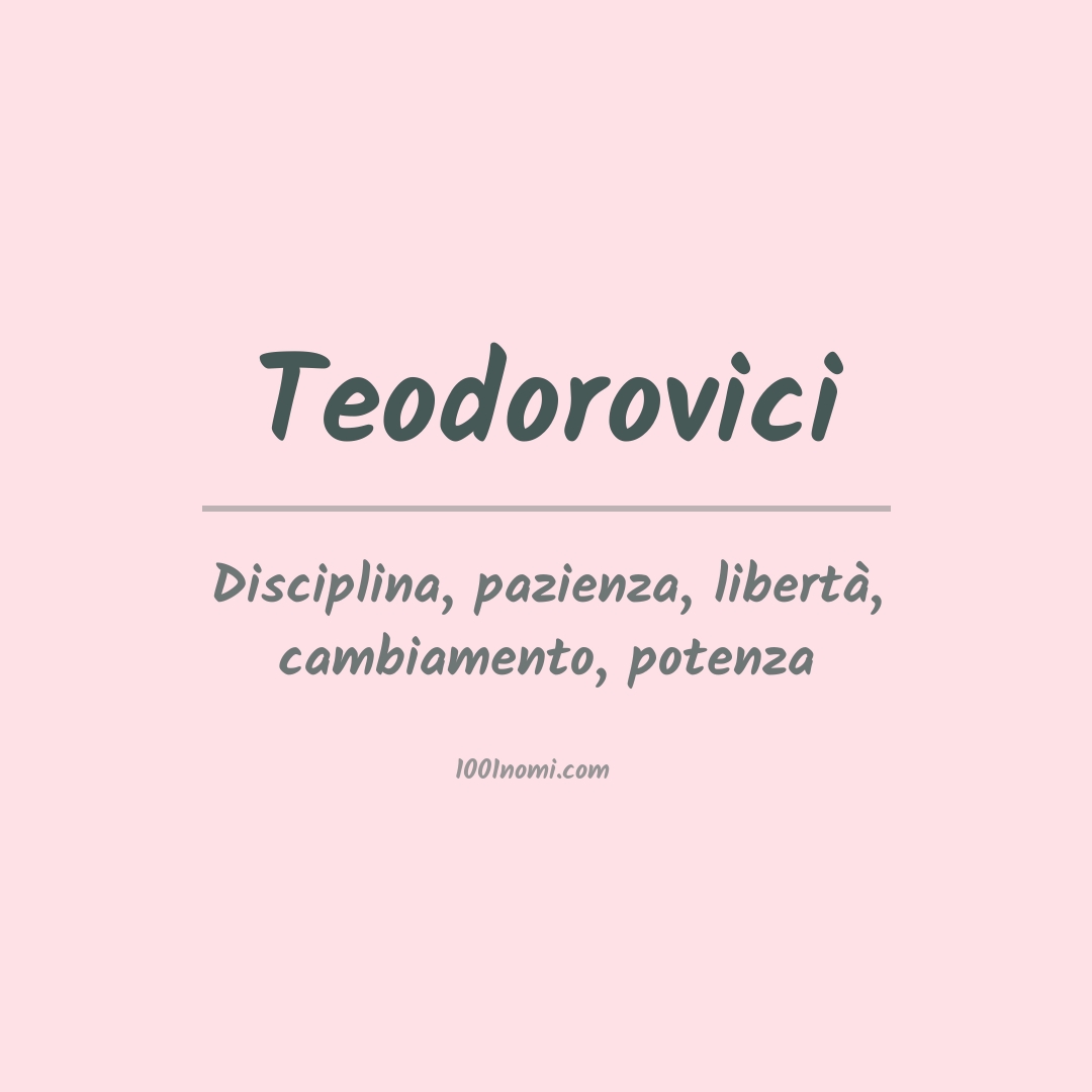 Significato del nome Teodorovici Significato del nome Teodorovici