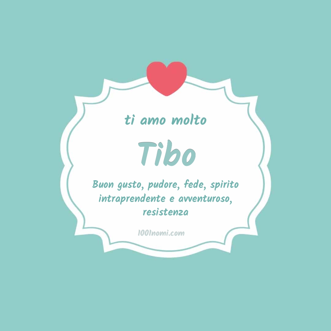 Ti amo molto Tibo