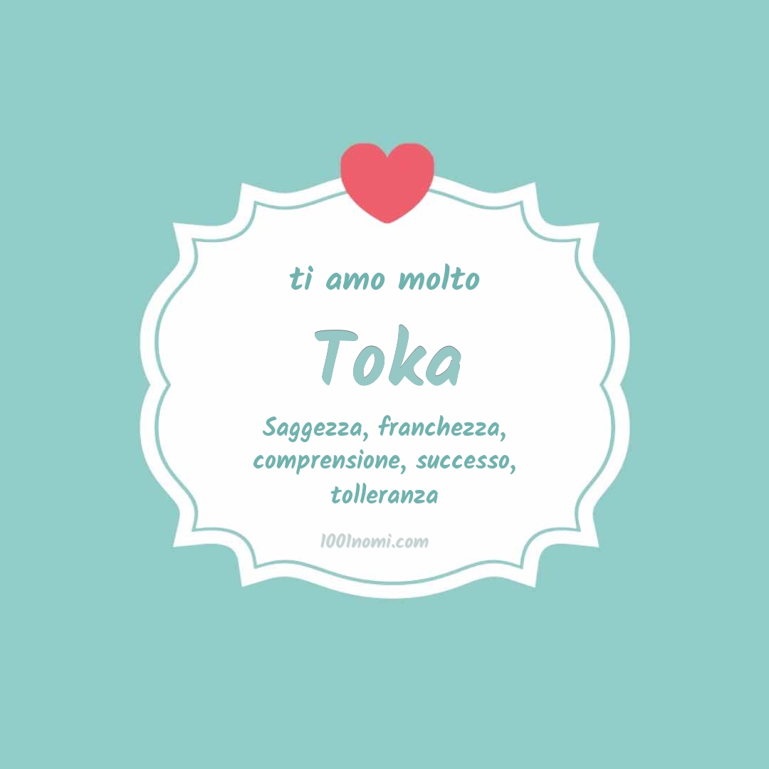 ti amo molto Toka Ti amo molto Toka