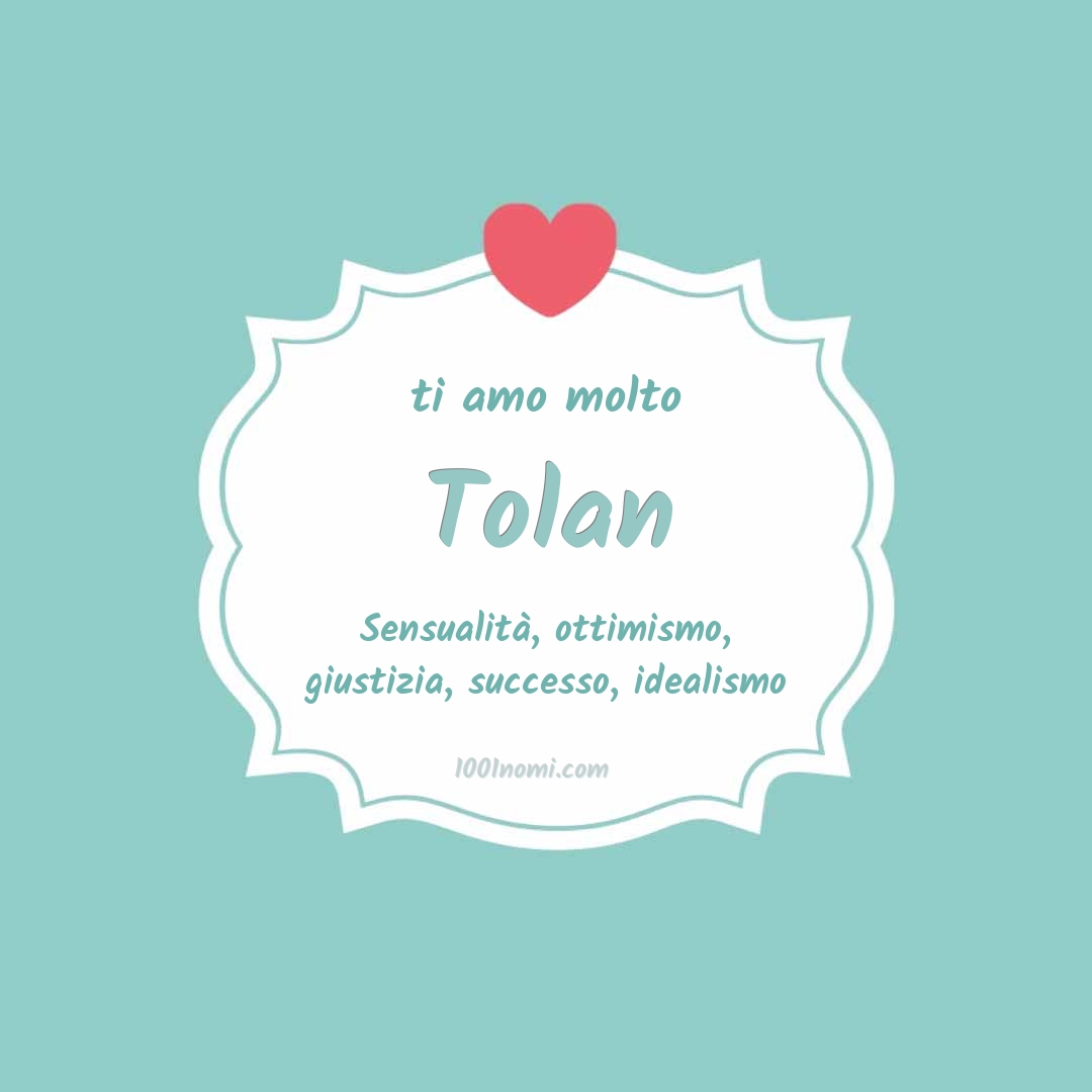ti amo molto Tolan Ti amo molto Tolan