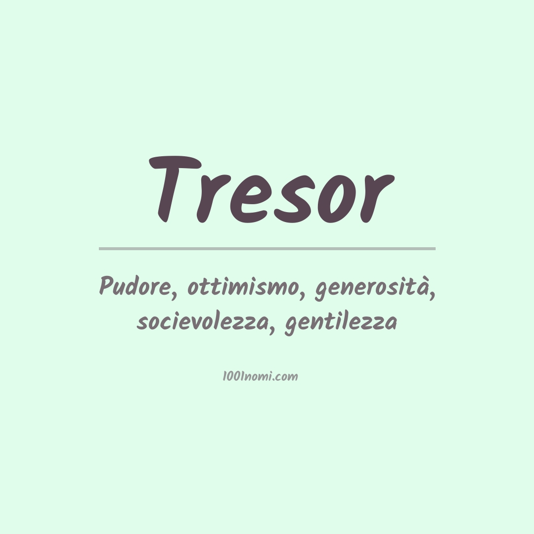 Significato del nome Tresor Significato del nome Tresor