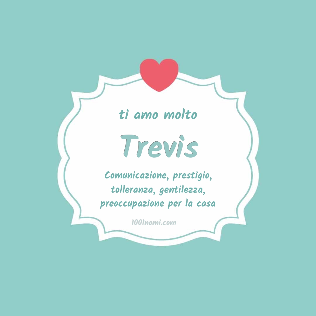 Ti amo molto Trevis